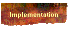 Implementation