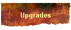 Upgrades